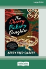Image for The Cherry Picker&#39;s Daughter, Second Edition (16pt Large Print Edition)