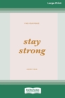 Image for Stay Strong (Large Print 16 Pt Edition)