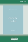 Image for Create Calm [16pt Large Print Edition]