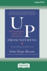 Image for Up from Nothing : The Untold Story of How We (All) Succeed [Standard Large Print 16 Pt Edition]