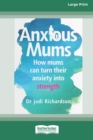 Image for Anxious Mums (16pt Large Print Edition)