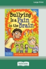 Image for Bullying Is a Pain in the Brain [Standard Large Print 16 Pt Edition]