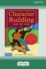 Image for Character Building Day by Day : : 180 Quick Read-Alouds for Elementary School and Home [Standard Large Print 16 Pt Edition]