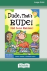 Image for Dude, That&#39;s Rude! : (Get Some Manners) [Standard Large Print 16 Pt Edition]