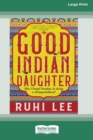 Image for Good Indian daugher  : how I found freedom in being a disappointment
