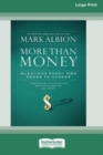 Image for More than Money : Questions Every MBA Needs to Answer (16pt Large Print Edition)