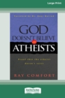 Image for God Doesn&#39;t Believe in Atheists [Standard Large Print 16 Pt Edition]
