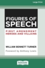Image for Figures of Speech : First Amendment Heroes and Villains (16pt Large Print Edition)