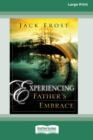 Image for Experiencing Father&#39;s Embrace (16pt Large Print Edition)