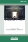 Image for Ancient Faith for the Church&#39;s Future [Standard Large Print 16 Pt Edition]