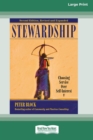 Image for Stewardship : Choosing Service Over Self-Interest (16pt Large Print Edition)