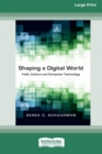 Image for Shaping a Digital World : Faith, Culture and Computer Technology (16pt Large Print Edition)