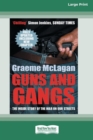 Image for Guns and Gangs : The Inside Story of the War on Our Streets (16pt Large Print Edition)