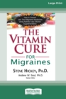 Image for The Vitamin Cure for Migraines (16pt Large Print Edition)