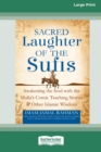 Image for Sacred Laughter of the Sufis : Awakening the Soul with the Mulla&#39;s Comic Teaching Stories and Other Islamic Wisdom [Standard Large Print 16 Pt Edition]