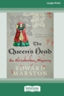 Image for The Queen&#39;s Head : An Elizabethan Mystery [Standard Large Print 16 Pt Edition]