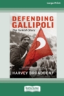 Image for Defending Gallipoli : The Turkish Story [Standard Large Print 16 Pt Edition]