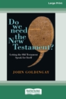 Image for Do We Need the New Testament? : Letting the Old Testament Speak for Itself [Standard Large Print 16 Pt Edition]