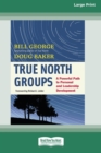 Image for True North Groups : A Powerful Path to Personal and Leadership Development [Standard Large Print 16 Pt Edition]