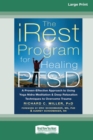 Image for The iRest Program for Healing PTSD : A Proven-Effective Approach to Using Yoga Nidra Meditation and Deep Relaxation Techniques to Overcome Trauma [Standard Large Print 16 Pt Edition]