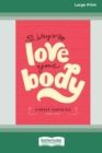 Image for 52 Ways to Love Your Body [Standard Large Print 16 Pt Edition]