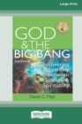 Image for God and the Big Bang : Discovering Harmony Between Science and Spirituality (2nd Edition) [Standard Large Print 16 Pt Edition]