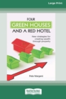 Image for Four Green Houses and a Red Hotel : New strategies for creating wealth through property [Standard Large Print 16 Pt Edition]