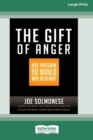Image for The Gift of Anger : Use Passion to Build Not Destroy [Standard Large Print 16 Pt Edition]