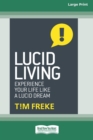 Image for Lucid Living : Experience Your Life Like a Lucid Dream [Standard Large Print 16 Pt Edition]