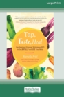 Image for Tap, Taste, Heal : Use Emotional Freedom Techniques (EFT) to Eat Joyfully and Love Your Body [Standard Large Print 16 Pt Edition]