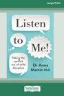 Image for Listen to Me! Taking the Conflict out of Child Discipline [Standard Large Print 16 Pt Edition]