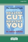 Image for Healthy Gut, Healthy You : The Intestinal Truth [Standard Large Print 16 Pt Edition]
