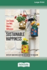 Image for Sustainable Happiness : Live Simply, Live Well, Make a Difference [16 Pt Large Print Edition]