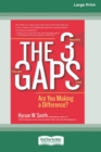 Image for The 3 Gaps : Are You Making a Difference? [16 Pt Large Print Edition]