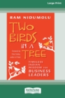 Image for Two Birds in a Tree : Timeless Indian Wisdom for Business Leaders [16 Pt Large Print Edition]