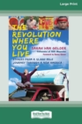 Image for The Revolution Where You Live : Stories from a 12,000-Mile Journey Through a New America [16 Pt Large Print Edition]