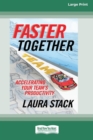 Image for Faster Together : Accelerating Your Team&#39;s Productivity [16 Pt Large Print Edition]