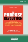 Image for The Purpose Revolution : How Leaders Create Engagement and Competitive Advantage in an Age of Social Good [16 Pt Large Print Edition]