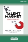 Image for Talent Magnet : How to Attract and Keep the Best People [16 Pt Large Print Edition]