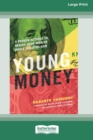 Image for Young Money : 4 Proven Actions to Design Your Wealth While You Still Can [16 Pt Large Print Edition]