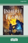 Image for Inherit the Flame : A Scorched Continent Novel [16pt Large Print Edition]