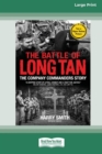 Image for The Battle of Long Tan : The Company Commanders Story [16pt Large Print Edition]