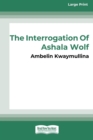 Image for The Tribe 1 : The Interrogation of Ashala Wolf [16pt Large Print Edition]