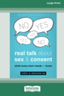 Image for Real Talk About Sex and Consent : What Every Teen Needs to Know [16pt Large Print Edition]