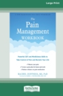 Image for The Pain Management Workbook : Powerful CBT and Mindfulness Skills to Take Control of Pain and Reclaim Your Life [16pt Large Print Edition]