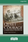 Image for Quiet Courage : Forgotten Heroes of World War Two [16pt Large Print Edition]