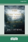 Image for The Music Maker of Auschwitz IV [16pt Large Print Edition]