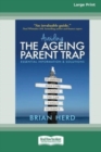 Image for Avoiding the Ageing Parent Trap : An insider&#39;s guide to legal, financial and caring solutions [16pt Large Print Edition]