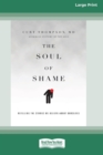 Image for The Soul of Shame : Retelling the Stories We Believe About Ourselves [16pt Large Print Edition]