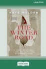 Image for The Winter Road : A Story of Legacy, Land and a Killing at Croppa Creek [16pt Large Print Edition]